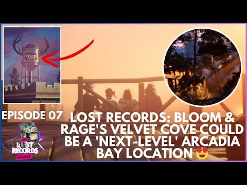  Lost Records: Bloom & Rage's Velvet Cove Could Be A 'Next-Level' Arcadia Bay Location 😍 | TLRJ Ep 7